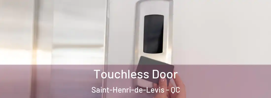  Touchless Door Saint-Henri-de-Levis - QC