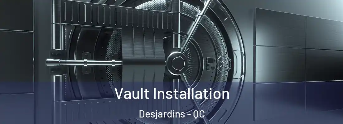  Vault Installation Desjardins - QC