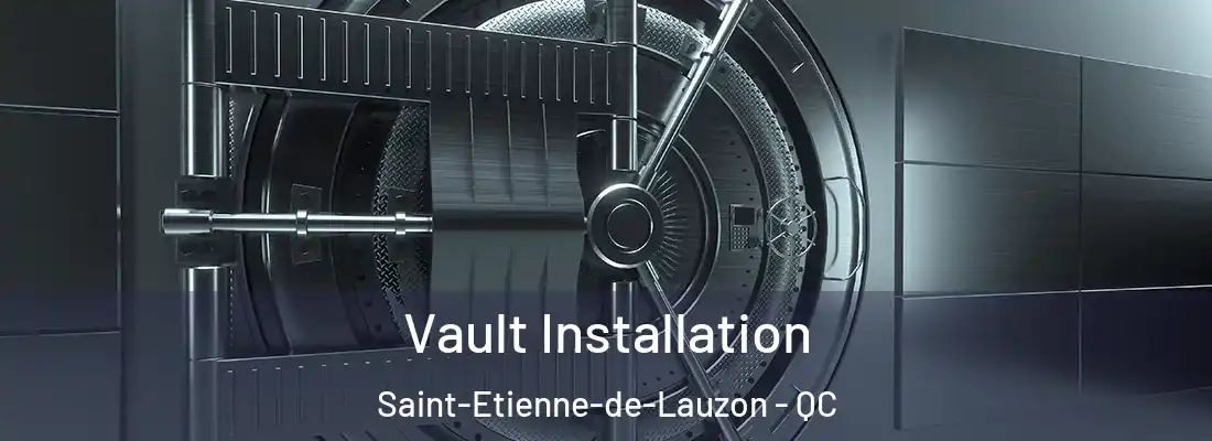  Vault Installation Saint-Etienne-de-Lauzon - QC