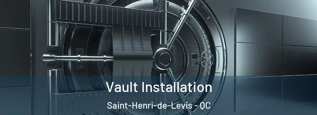 Vault Installation Saint-Henri-de-Levis - QC