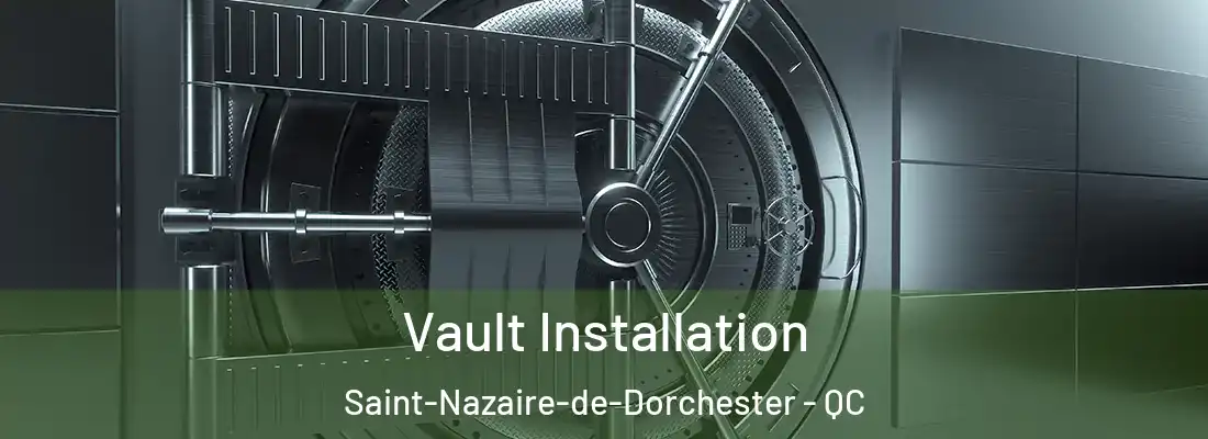 Vault Installation Saint-Nazaire-de-Dorchester - QC