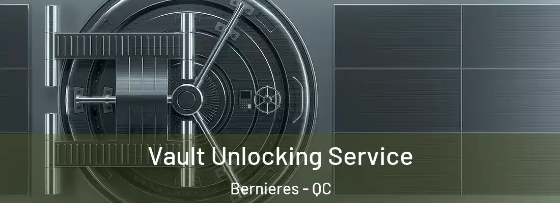  Vault Unlocking Service Bernieres - QC