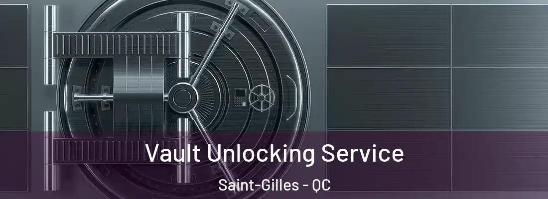 Vault Unlocking Service Saint-Gilles - QC