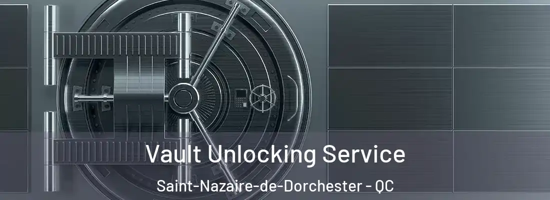  Vault Unlocking Service Saint-Nazaire-de-Dorchester - QC