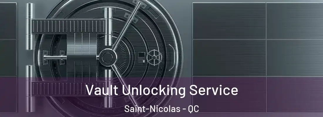 Vault Unlocking Service Saint-Nicolas - QC