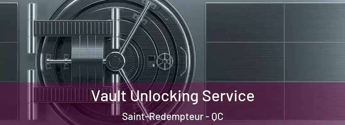  Vault Unlocking Service Saint-Redempteur - QC