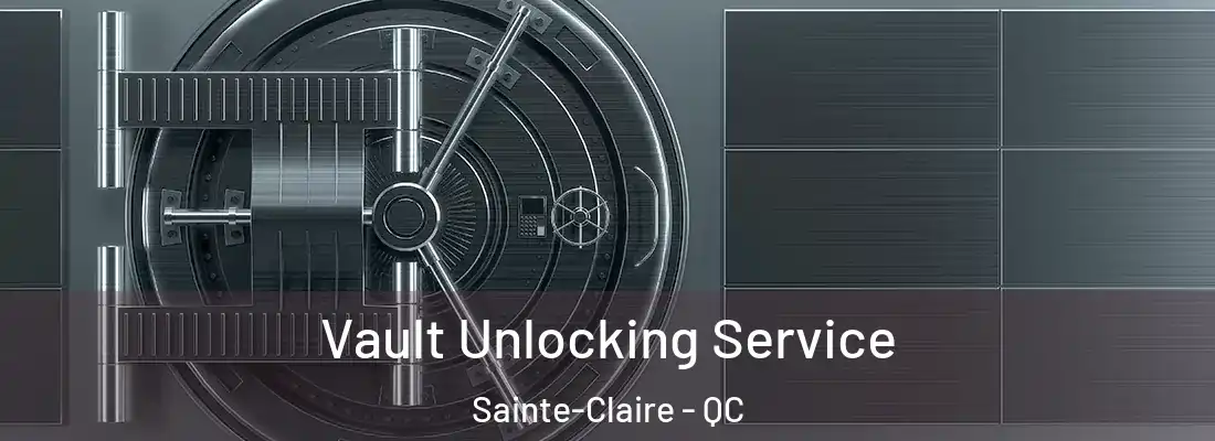 Vault Unlocking Service Sainte-Claire - QC