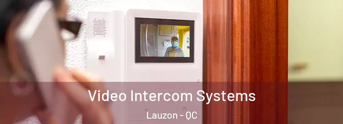  Video Intercom Systems Lauzon - QC