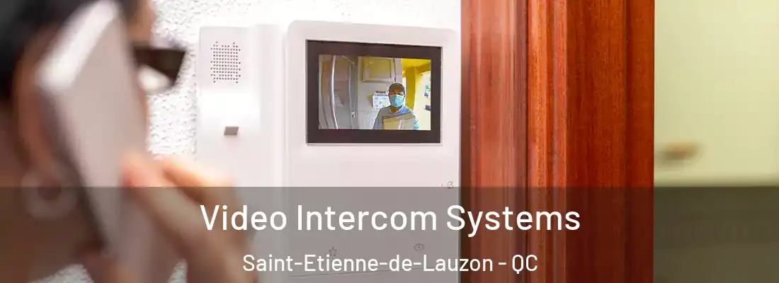 Video Intercom Systems Saint-Etienne-de-Lauzon - QC