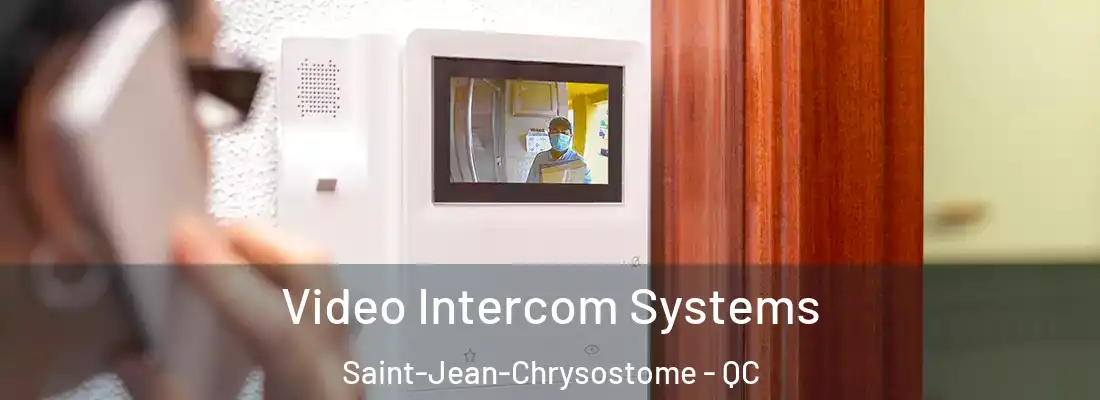  Video Intercom Systems Saint-Jean-Chrysostome - QC